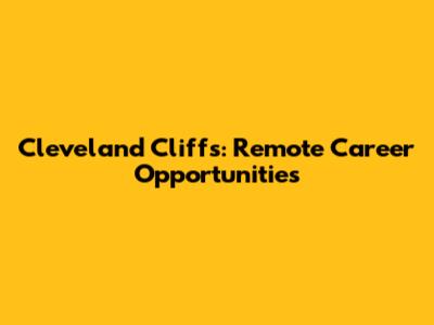 Cleveland Cliffs: Remote Career Opportunities