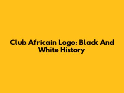 Club Africain Logo: Black And White History