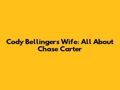 Cody Bellinger's Wife: All About Chase Carter