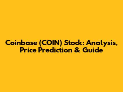 Coinbase (COIN) Stock: Analysis, Price Prediction & Guide