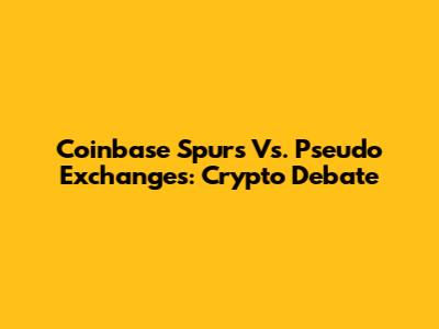 Coinbase Spurs Vs. Pseudo Exchanges: Crypto Debate