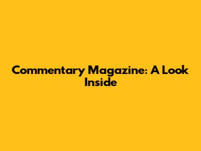 Commentary Magazine: A Look Inside