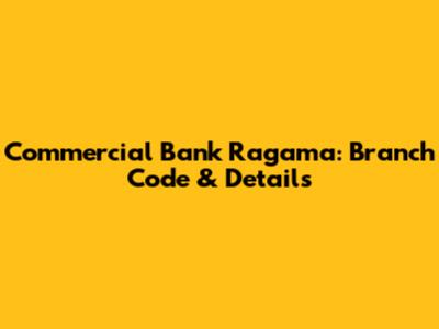 Commercial Bank Ragama: Branch Code & Details