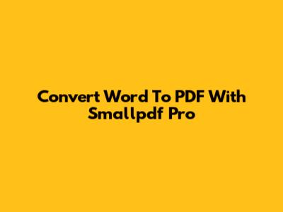 Convert Word To PDF With Smallpdf Pro