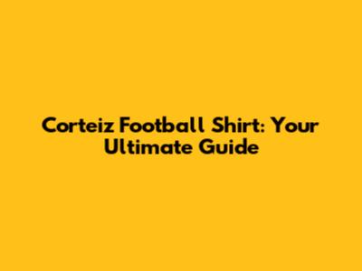 Corteiz Football Shirt: Your Ultimate Guide