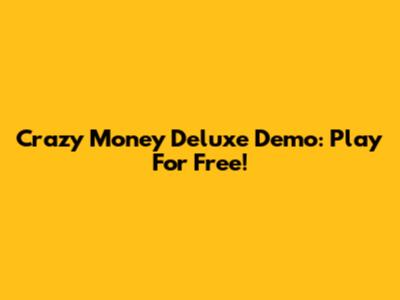 Crazy Money Deluxe Demo: Play For Free!