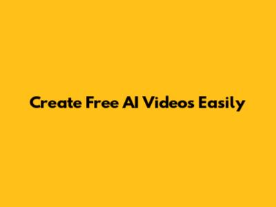 Create Free AI Videos Easily