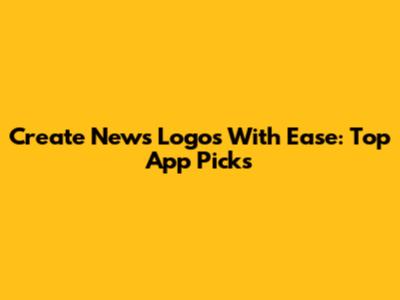 Create News Logos With Ease: Top App Picks