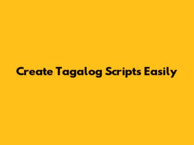 Create Tagalog Scripts Easily