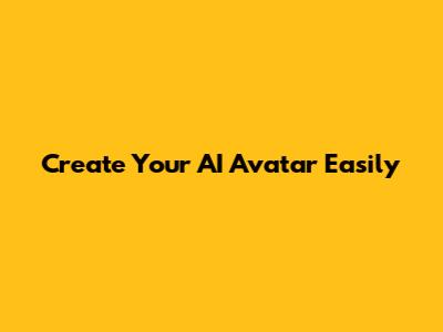 Create Your AI Avatar Easily