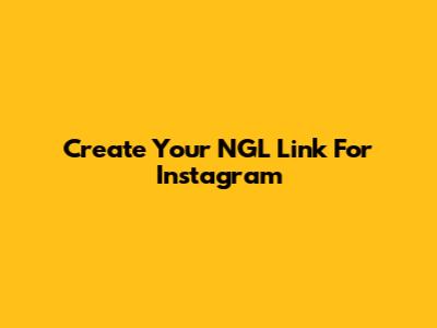 Create Your NGL Link For Instagram