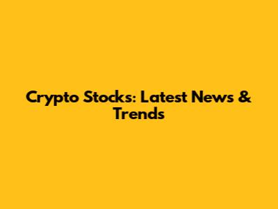 Crypto Stocks: Latest News & Trends