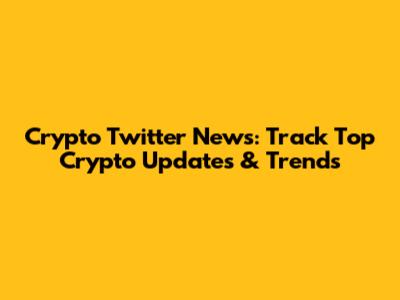 Crypto Twitter News: Track Top Crypto Updates & Trends