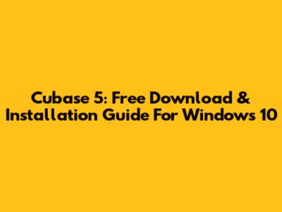 Cubase 5: Free Download & Installation Guide For Windows 10