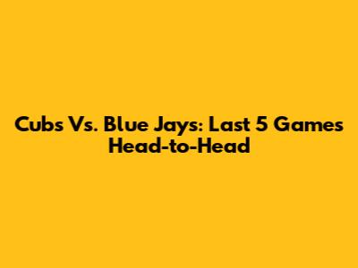 Cubs Vs. Blue Jays: Last 5 Games Head-to-Head