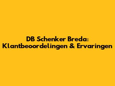 DB Schenker Breda: Klantbeoordelingen & Ervaringen