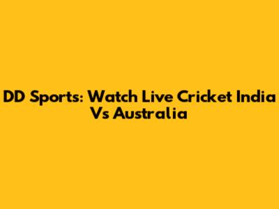 DD Sports: Watch Live Cricket India Vs Australia