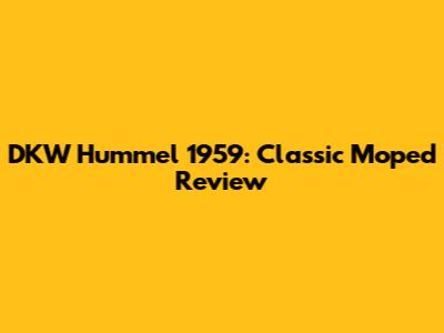 DKW Hummel 1959: Classic Moped Review
