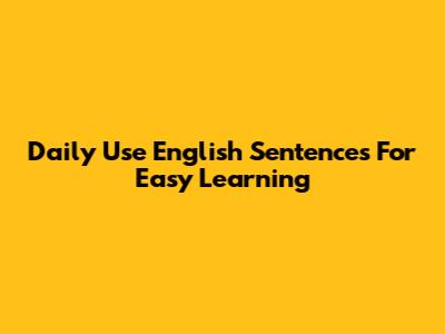 Daily Use English Sentences For Easy Learning