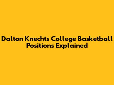 Dalton Knecht's College Basketball Positions Explained