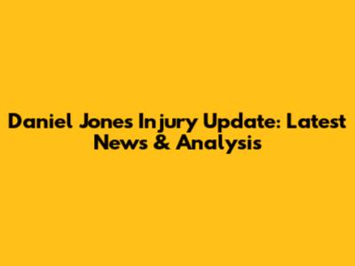 Daniel Jones Injury Update: Latest News & Analysis