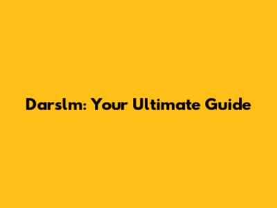 Darslm: Your Ultimate Guide