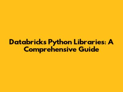 Databricks Python Libraries: A Comprehensive Guide