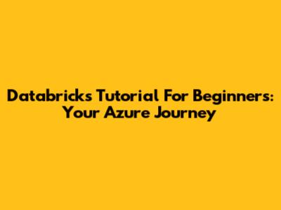 Databricks Tutorial For Beginners: Your Azure Journey