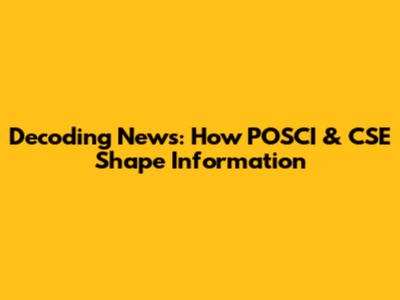 Decoding News: How POSCI & CSE Shape Information
