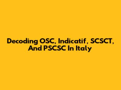 Decoding OSC, Indicatif, SCSCT, And PSCSC In Italy