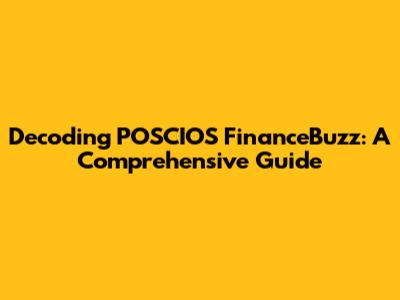 Decoding POSCIOS FinanceBuzz: A Comprehensive Guide