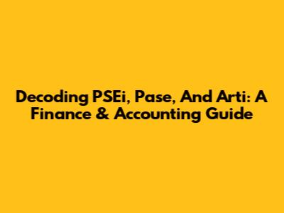 Decoding PSEi, Pase, And Arti: A Finance & Accounting Guide