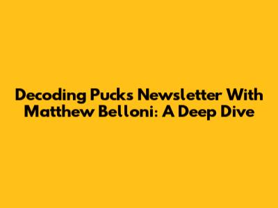 Decoding Puck's Newsletter With Matthew Belloni: A Deep Dive