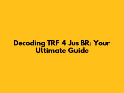 Decoding TRF 4 Jus BR: Your Ultimate Guide