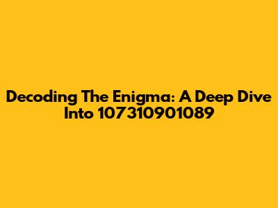 Decoding The Enigma: A Deep Dive Into 107310901089