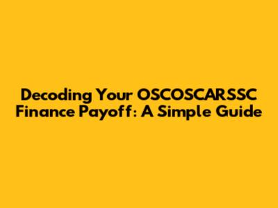 Decoding Your OSCOSCARSSC Finance Payoff: A Simple Guide