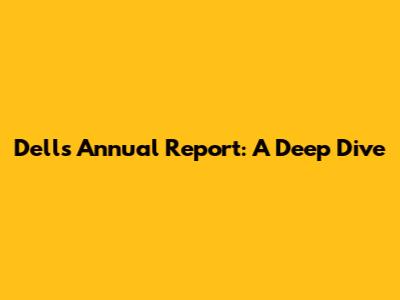 Dell's Annual Report: A Deep Dive