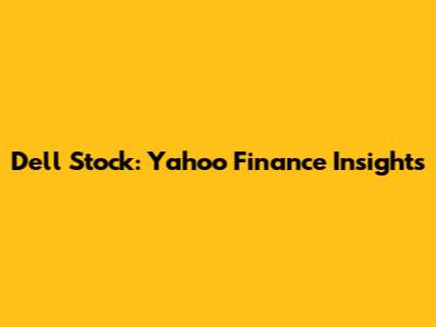 Dell Stock: Yahoo Finance Insights