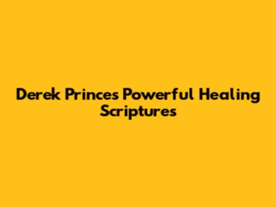 Derek Prince's Powerful Healing Scriptures