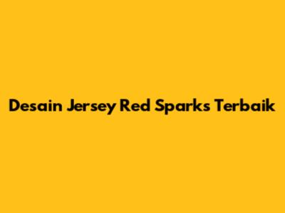 Desain Jersey Red Sparks Terbaik