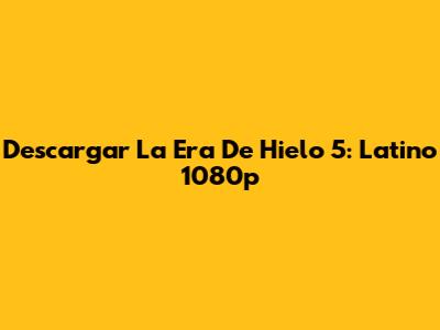 Descargar La Era De Hielo 5: Latino 1080p