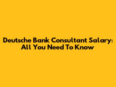Deutsche Bank Consultant Salary: All You Need To Know
