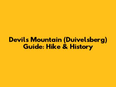 Devil's Mountain (Duivelsberg) Guide: Hike & History