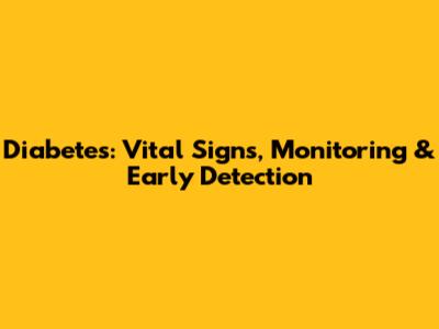 Diabetes: Vital Signs, Monitoring & Early Detection