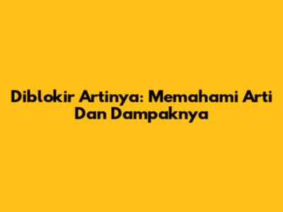 Diblokir Artinya: Memahami Arti Dan Dampaknya