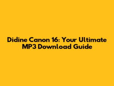 Didine Canon 16: Your Ultimate MP3 Download Guide