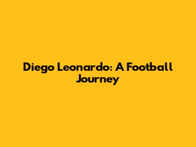 Diego Leonardo: A Football Journey