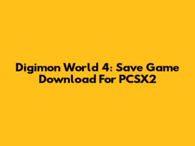 Digimon World 4: Save Game Download For PCSX2