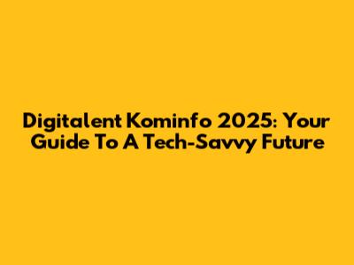 Digitalent Kominfo 2025: Your Guide To A Tech-Savvy Future