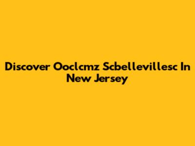Discover Ooclcmz Scbellevillesc In New Jersey